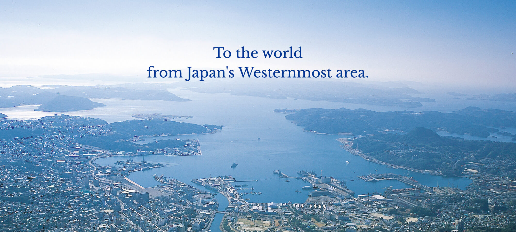 To the world from Japan's Westernmost area.